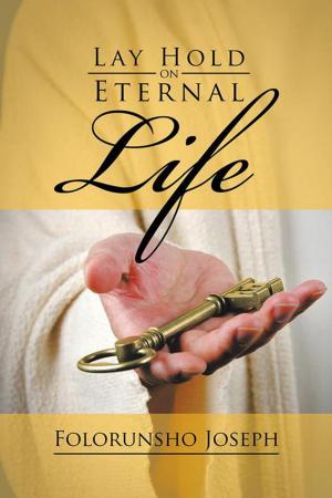 Cover of the book Lay Hold on Eternal Life by Haide S. Sanchez
