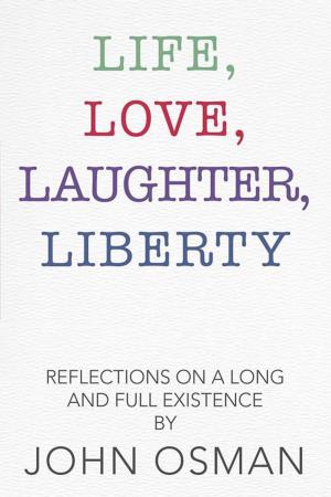 Cover of the book Life, Love, Laughter, Liberty by Peggy Onofry Boydl