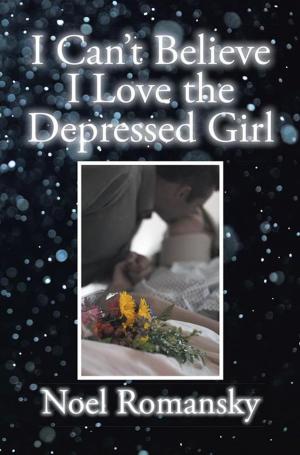 Cover of the book I Can't Believe I Love the Depressed Girl by Joseph Okotiuero