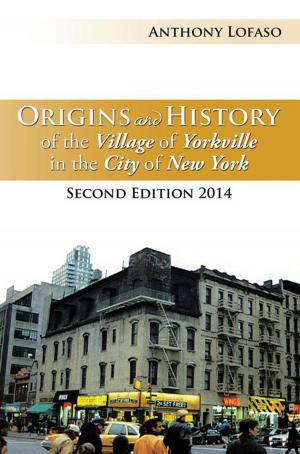 Cover of the book Origins and History of the Village of Yorkville in the City of New York by Ashti A. Motilall