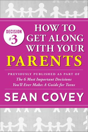 Book cover of Decision #3: How to Get Along With Your Parents