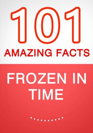 bigCover of the book Frozen in Time - 101 Amazing Facts You Didn't Know by 