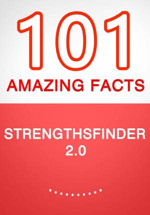 Cover of the book StrengthsFinder 2.0 – 101 Amazing Facts You Didn’t Know by G Whiz