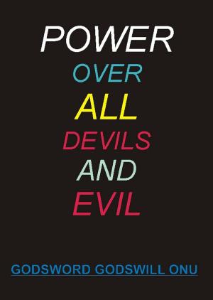 bigCover of the book Power Over All Devils and Evil by 