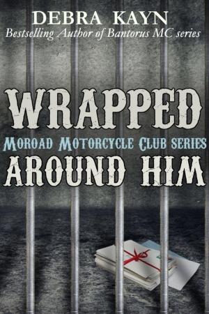 Cover of the book Wrapped Around Him by Debra Kayn