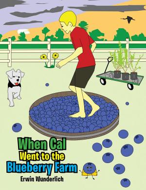 Cover of the book When Cal Went to the Blueberry Farm by Robert Alls