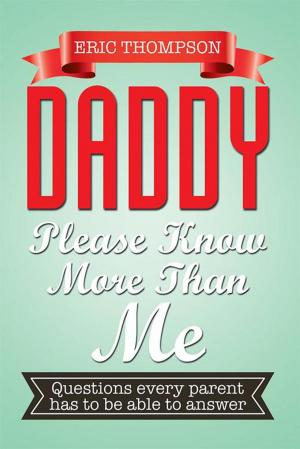 Cover of the book Daddy Please Know More Than Me by J. GRATHMORE STRATUS III