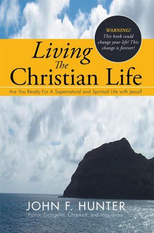 Cover of the book Living the Christian Life by Ravey D. Wesley