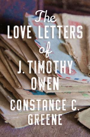 Cover of the book The Love Letters of J. Timothy Owen by Peter Roop, Connie Roop