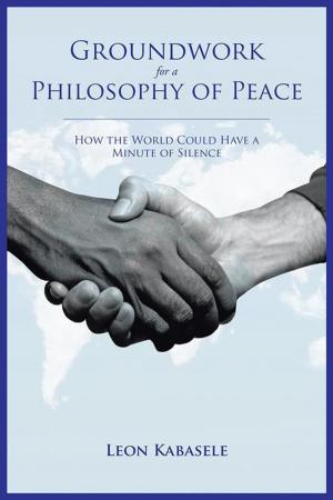 Cover of the book Groundwork for a Philosophy of Peace by Ranjitham Paul