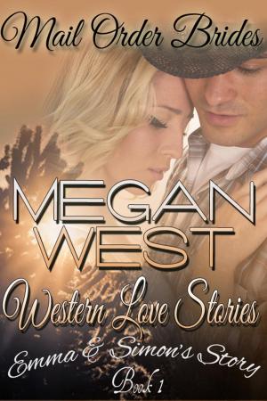 bigCover of the book Mail Order Brides: A Clean Western COWBOY Romance - WESTERN LOVE STORIES Book 1 (Emma & Simon’s Story) by 