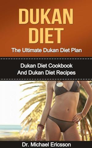 Book cover of Dukan Diet: The Ultimate Dukan Diet Plan: Dukan Diet Cookbook And Dukan Diet Recipes