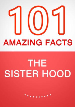 bigCover of the book The Sisterhood – 101 Amazing Facts You Didn’t Know by 