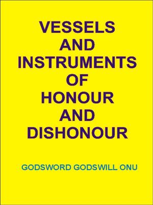 Cover of the book Vessels and Instruments of Honour and Dishonour by Bill Campbell