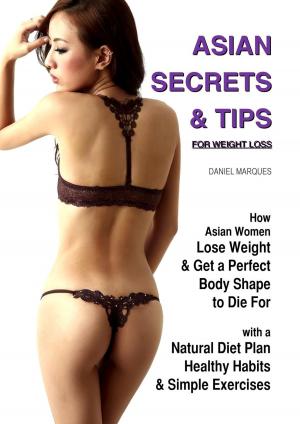 Cover of the book Asian Secrets and Tips for Weight Loss by Kelly Meral