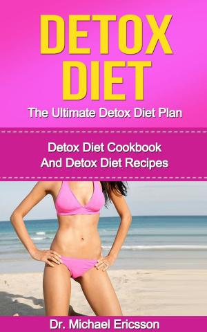 Cover of Detox Diet: The Ultimate Detox Diet Plan: Detox Diet Cookbook And Detox Diet Recipes