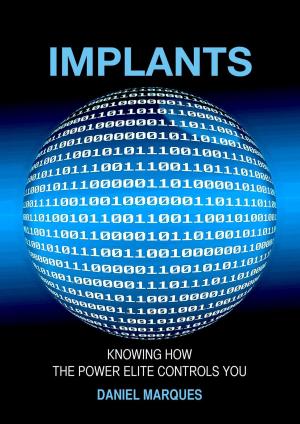Cover of the book Implants: Knowing How the Power Elite Controls You by Dave Ruch