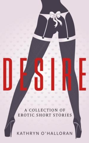 Book cover of Desire - A Collection of Erotic Short Stories