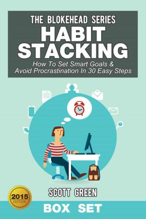 Cover of Habit Stacking: How To Set Smart Goals & Avoid Procrastination In 30 Easy Steps (Box Set)