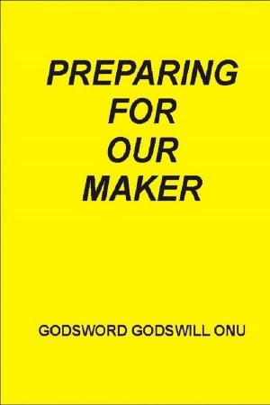 Cover of the book Preparing for Our Maker by Godsword Godswill Onu