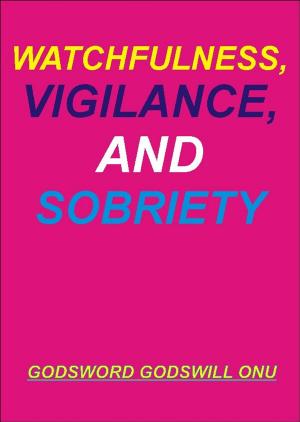 Cover of the book Watchfulness, Vigilance, and Sobriety by R Richard Tribble Jr