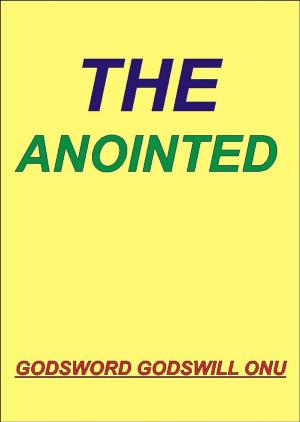 Cover of the book The Anointed by Godsword Godswill Onu