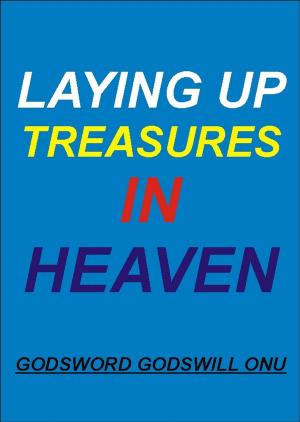 Cover of Laying Up Treasures In Heaven