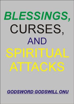 bigCover of the book Blessings, Curses, and Spiritual Attacks by 