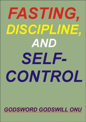 Cover of the book Fasting, Discipline, and Self-Control by Alberto Canen