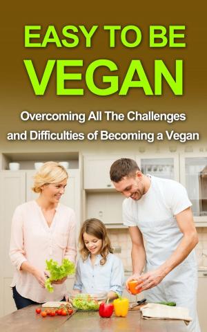 Cover of the book Easy To Be Vegan by Somer McCowan