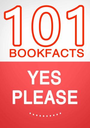 Cover of the book Yes Please – 101 Amazing Facts You Didn’t Know by G Whiz