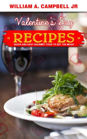 Book cover of Valentine's Day Recipes: Quick and Easy Gourmet Food to set the Mood