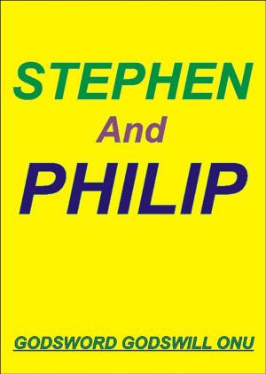Cover of the book Stephen, the Martyr, and Philip, the Evangelist by Godsword Godswill Onu