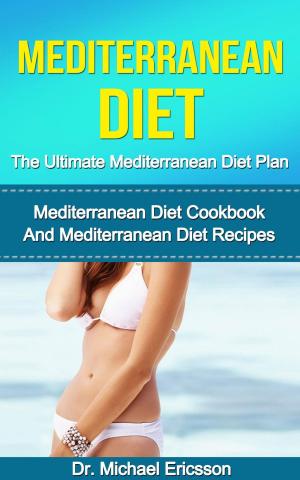 Book cover of Mediterranean Diet: The Ultimate Mediterranean Diet Plan: Mediterranean Diet Cookbook And Mediterranean Diet Recipes