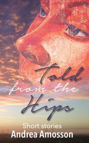 Cover of the book Told from the Hips: Short Stories by Grace L. Sutherland