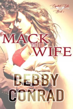 Cover of the book Mack the Wife by DEBBY CONRAD