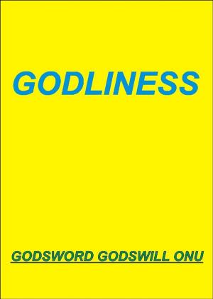 Cover of the book Godliness by Godsword Godswill Onu