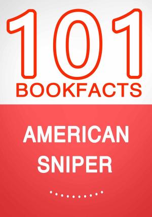 Cover of the book American Sniper – 101 Amazing Facts You Didn’t Know by G Whiz