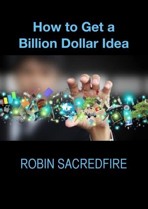 Cover of the book How to Get a Billion Dollar Idea by Daniel Marques