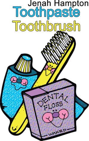 Cover of the book Toothpaste Toothbrush by Jenah Hampton