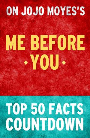 Book cover of Me Before You by Jojo Moyes- Top 50 Facts Countdown