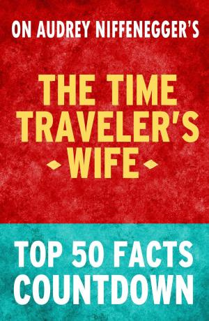 Book cover of Time Traveler's Wife - Top 50 Facts Countdown