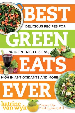 Cover of the book Best Green Eats Ever: Delicious Recipes for Nutrient-Rich Leafy Greens, High in Antioxidants and More (Best Ever) by Jennifer McCartney