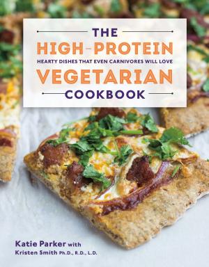 Book cover of The High-Protein Vegetarian Cookbook: Hearty Dishes that Even Carnivores Will Love