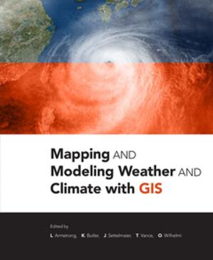 Cover of the book Mapping and Modeling Weather and Climate with GIS by Brittney White