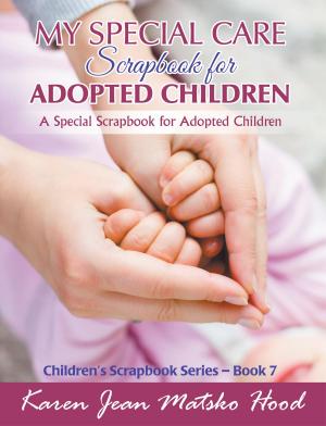Cover of the book My Special Care Scrapbook for Adopted Children by Karen Jean Matsko Hood