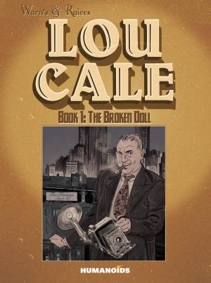 Cover of the book Lou Cale #1 : The Broken Doll by Milo Manara, Vincenzo Cerami, Francesco Gaston