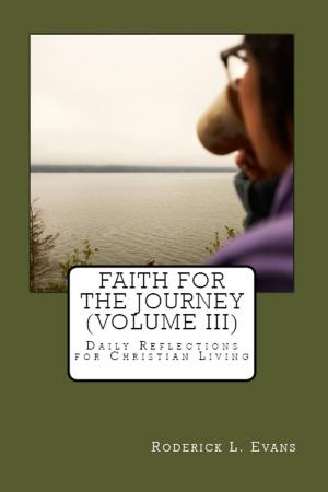 Cover of the book Faith for the Journey (Volume III): Daily Reflections for Christian Living by Gary Freeman