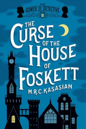 Cover of the book The Curse of the House of Foskett: The Gower Street Detective: Book 2 (Gower Street Detectives) by Matt Fitzgerald