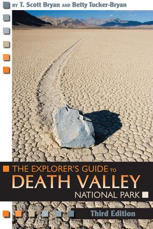 Cover of the book The Explorer's Guide to Death Valley National Park, Third Edition by Carmen Giménez Smith, Carmen Giménez Smith